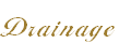 Drainage